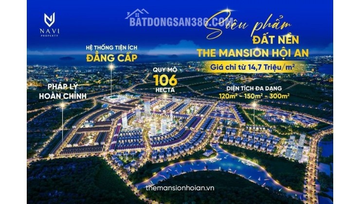 THE MANSION HỘI AN GIÁ CHỈ TỪ 14,7Tr/m2 - ĐẤT NỀN NẰM Ở VỊ TRÍ ĐẮC ĐỊA NÚT GIAO ĐN - HA